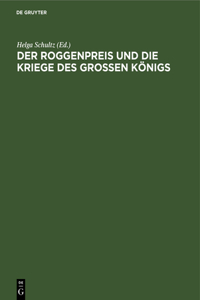 Roggenpreis Und Die Kriege Des Großen Königs