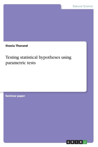 Testing statistical hypotheses using parametric tests