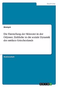 Darstellung der Sklaverei in der Odyssee. Einblicke in die soziale Dynamik des antiken Griechenlands