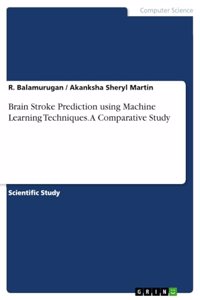 Brain Stroke Prediction using Machine Learning Techniques. A Comparative Study