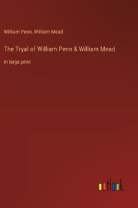 Tryal of William Penn & William Mead