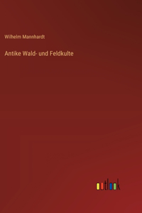 Antike Wald- und Feldkulte