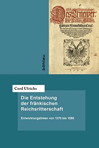 Die Entstehung Der Frankischen Reichsritterschaft