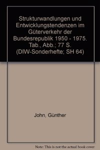 Strukturwandlungen Und Entwicklungstendenzen Im Guterverkehr Der Bundesrepublik 1950 - 1975