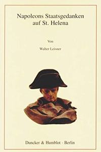 Napoleons Staatsgedanken Auf St. Helena
