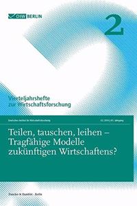 Teilen, Tauschen, Leihen - Tragfahige Modelle Zukunftigen Wirtschaftens?