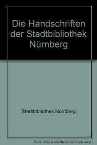 Die Handschriften Der Stadtbibliothek Nurnberg / Die Lateinischen Mittelalterlichen Handschriften / Juristische Handschriften