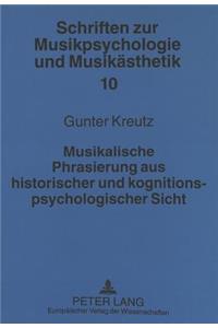 Musikalische Phrasierung Aus Historischer Und Kognitionspsychologischer Sicht