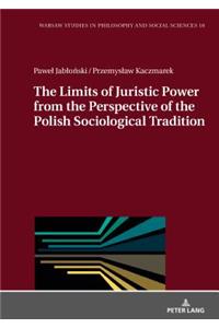 Limits of Juristic Power from the Perspective of the Polish Sociological Tradition