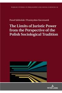 The Limits of Juristic Power from the Perspective of the Polish Sociological Tradition