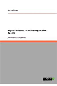 Expressionismus - Ann�herung an Eine Epoche