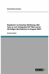 Rumänien im Zweiten Weltkrieg. Wie kam es zum Kriegseintritt? Was waren die Folgen des Putsches im August 1944?