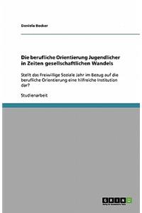 Die berufliche Orientierung Jugendlicher in Zeiten gesellschaftlichen Wandels