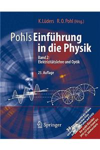 Pohls Einfuhrung in Die Physik: Band 2: Elektrizitatslehre Und Optik