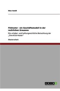 Filehoster - ein Geschäftsmodell in der rechtlichen Grauzone