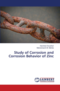 Study of Corrosion and Corrosion Behavior of Zinc