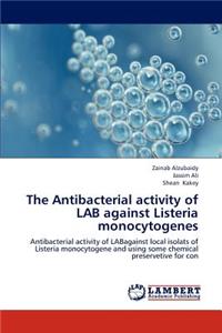 Antibacterial Activity of Lab Against Listeria Monocytogenes