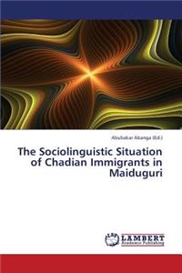 Sociolinguistic Situation of Chadian Immigrants in Maiduguri