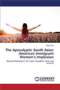 Apocalyptic South Asian American Immigrant Women's Implosion