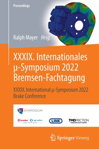 XXXIX. Internationales μ-Symposium 2022 Bremsen-Fachtagung