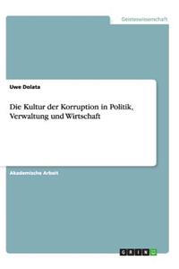 Die Kultur der Korruption in Politik, Verwaltung und Wirtschaft