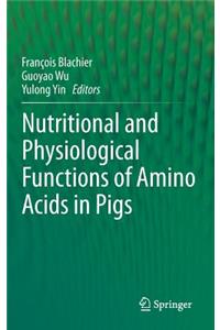 Nutritional and Physiological Functions of Amino Acids in Pigs