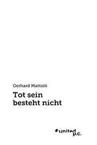 Tot Sein Besteht Nicht