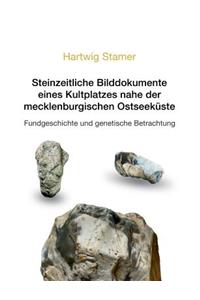 Steinzeitliche Bilddokumente eines Kultplatzes nahe der mecklenburgischen Ostseeküste