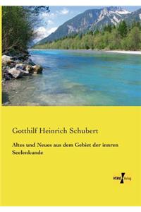Altes und Neues aus dem Gebiet der innren Seelenkunde