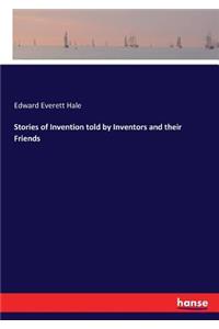 Stories of Invention told by Inventors and their Friends