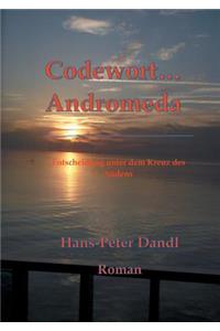 Codewort Andromeda: Entscheidung unter dem Kreuz des Südens