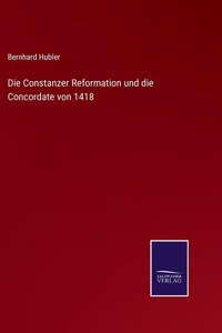 Constanzer Reformation und die Concordate von 1418