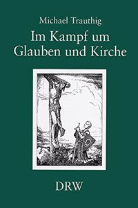 Im Kampf Um Glauben Und Kirche