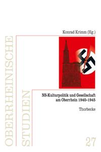 NS-Kulturpolitik Und Gesellschaft Am Oberrhein 1940-1945