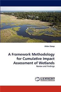 Framework Methodology for Cumulative Impact Assessment of Wetlands