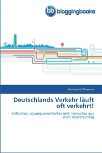 Deutschlands Verkehr läuft oft verkehrt!