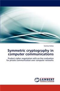 Symmetric Cryptography in Computer Communications