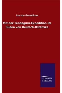 Mit der Tendaguru-Expedition im Süden von Deutsch-Ostafrika