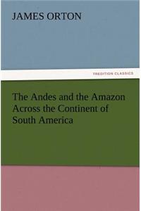 Andes and the Amazon Across the Continent of South America
