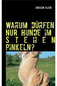 Warum Durfen Nur Hunde Im Stehen Pinkeln?