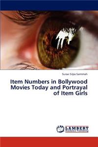 Item Numbers in Bollywood Movies Today and Portrayal of Item Girls