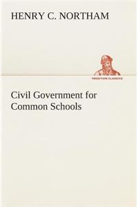 Civil Government for Common Schools