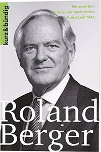 Roland Berger: Unternehmensberater. Netzwerker. Kunstsammler