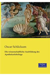 wissenschaftliche Ausbildung des Apothekerlehrlings