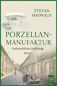 Die Porzellanmanufaktur - Zerbrechliche Hoffnung
