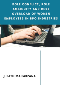 Role Conflict, Role Ambiguity and Role Overload of Women Employees in Bpo Industries