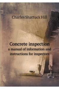 Concrete Inspection a Manual of Information and Instructions for Inspectors