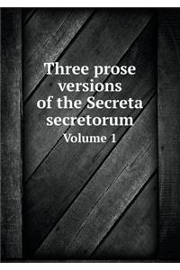 Three Prose Versions of the Secreta Secretorum Volume 1