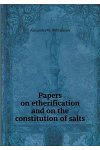 Papers on Etherification and on the Constitution of Salts