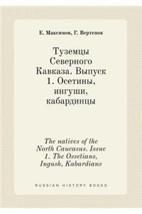 The Natives of the North Caucasus. Issue 1. the Ossetians, Ingush, Kabardians